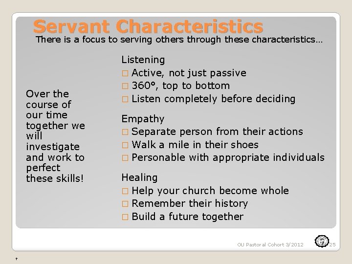 Servant Characteristics There is a focus to serving others through these characteristics… Over the