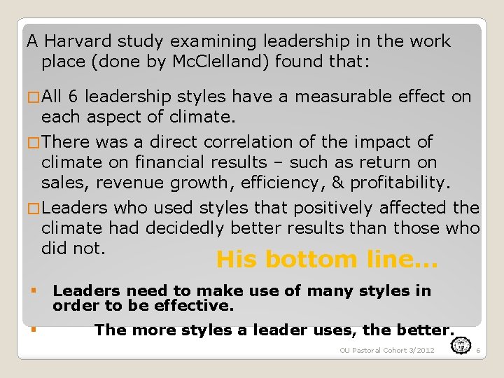 A Harvard study examining leadership in the work place (done by Mc. Clelland) found