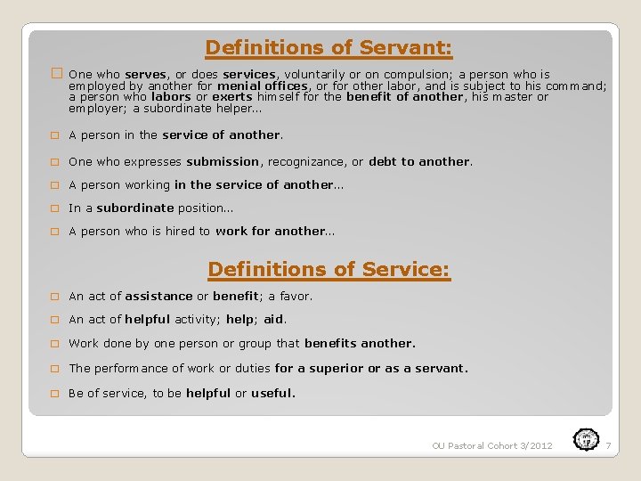 Definitions of Servant: � One who serves, or does services, voluntarily or on compulsion;