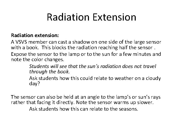 Radiation Extension Radiation extension: A VSVS member can cast a shadow on one side