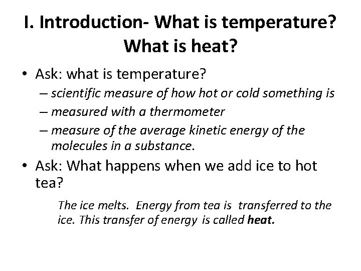 I. Introduction- What is temperature? What is heat? • Ask: what is temperature? –