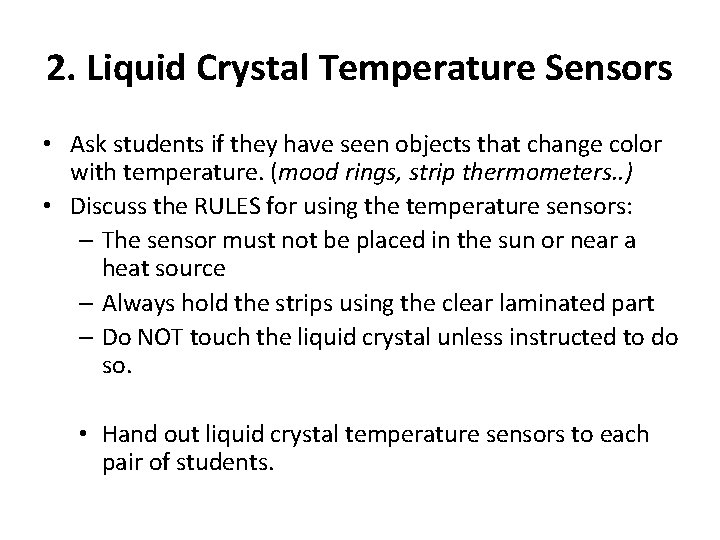 2. Liquid Crystal Temperature Sensors • Ask students if they have seen objects that