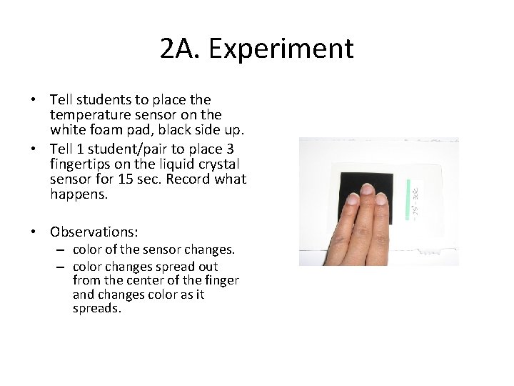 2 A. Experiment • Tell students to place the temperature sensor on the white