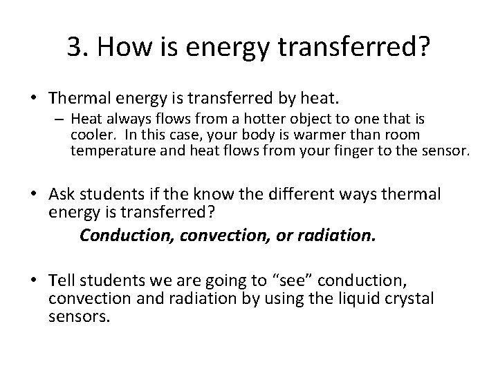 3. How is energy transferred? • Thermal energy is transferred by heat. – Heat