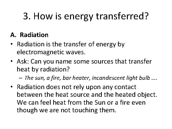 3. How is energy transferred? A. Radiation • Radiation is the transfer of energy