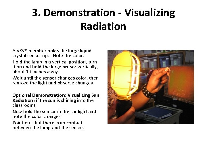 3. Demonstration - Visualizing Radiation A VSVS member holds the large liquid crystal sensor