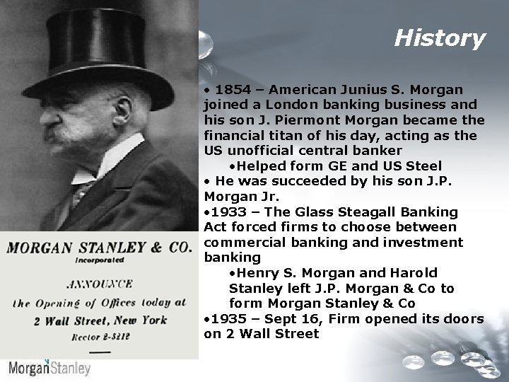 History • 1854 – American Junius S. Morgan joined a London banking business and