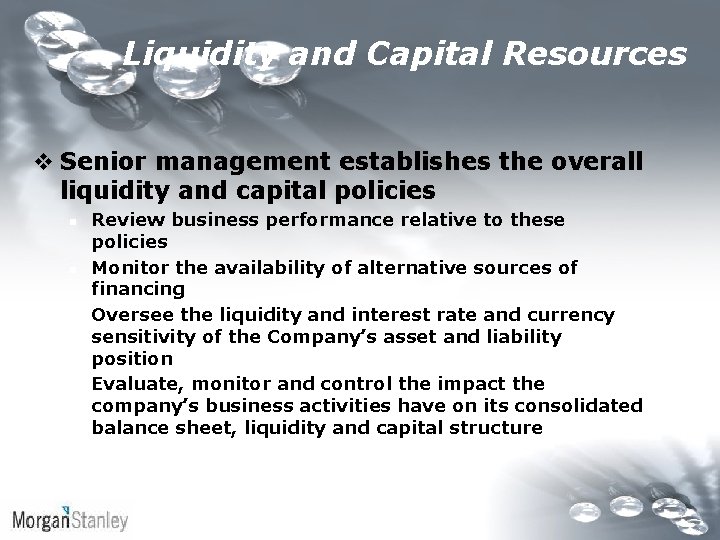 Liquidity and Capital Resources v Senior management establishes the overall liquidity and capital policies Liquidity and Capital Resources v Senior management establishes the overall liquidity and capital policies