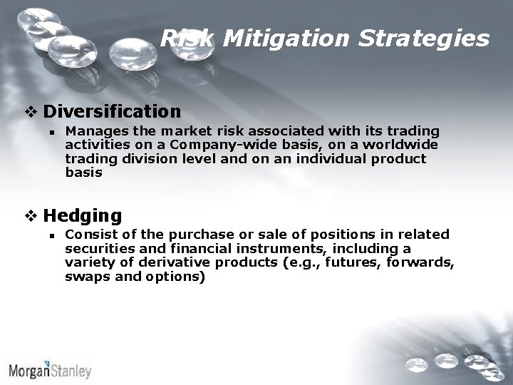 Risk Mitigation Strategies v Diversification n Manages the market risk associated with its trading