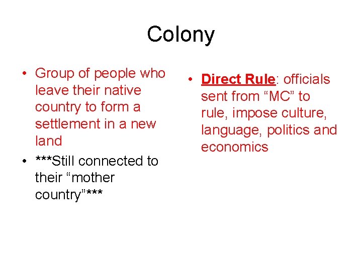 Colony • Group of people who leave their native country to form a settlement