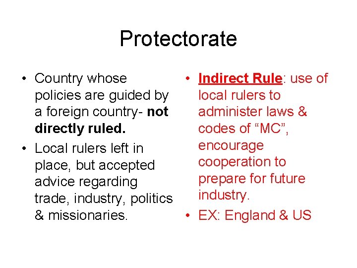 Protectorate • Country whose • Indirect Rule: use of policies are guided by local