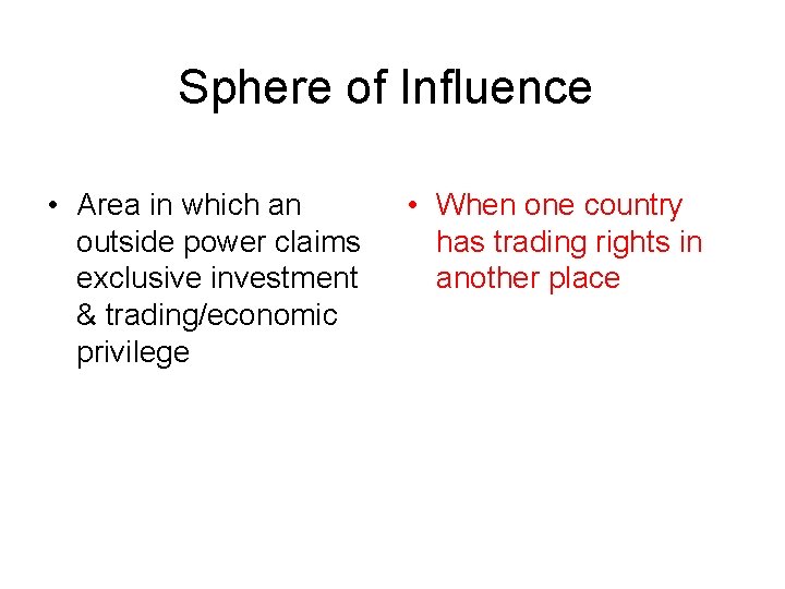 Sphere of Influence • Area in which an outside power claims exclusive investment &