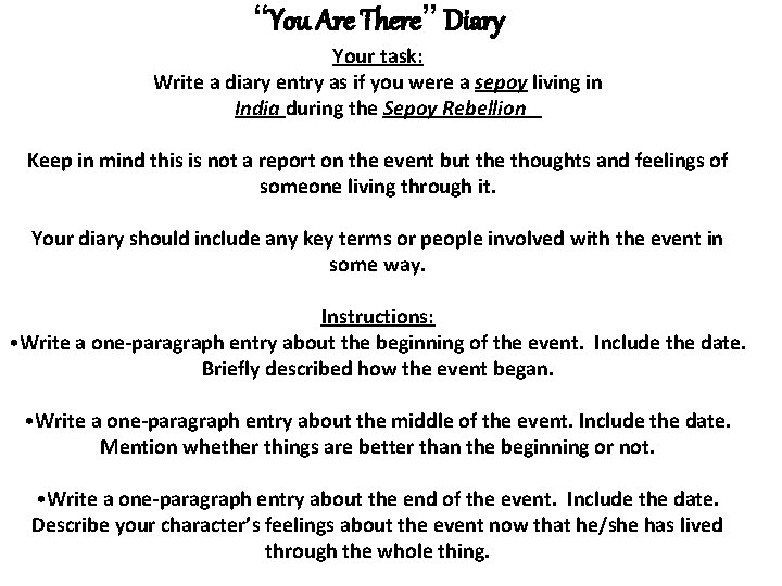 “You Are There” Diary Your task: Write a diary entry as if you were