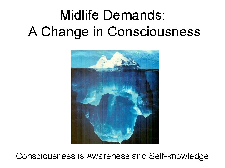 Midlife Demands: A Change in Consciousness is Awareness and Self-knowledge 