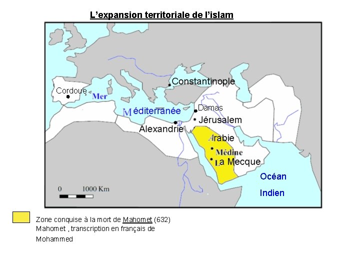 L’expansion territoriale de l’islam Cordoue Damas Océan Indien Zone conquise à la mort de