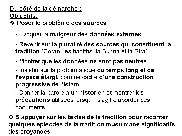 Du côté de la démarche : Objectifs: v Poser le problème des sources. -