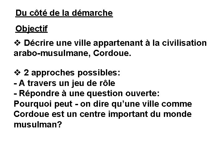 Du côté de la démarche Objectif v Décrire une ville appartenant à la civilisation