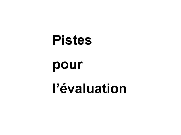 Pistes pour l’évaluation 