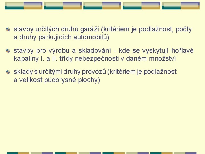stavby určitých druhů garáží (kritériem je podlažnost, počty a druhy parkujících automobilů) stavby pro
