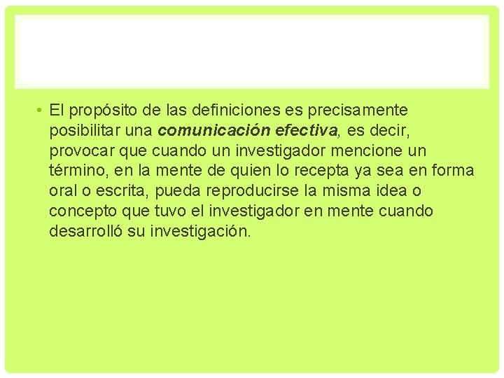 • El propósito de las definiciones es precisamente posibilitar una comunicación efectiva, es