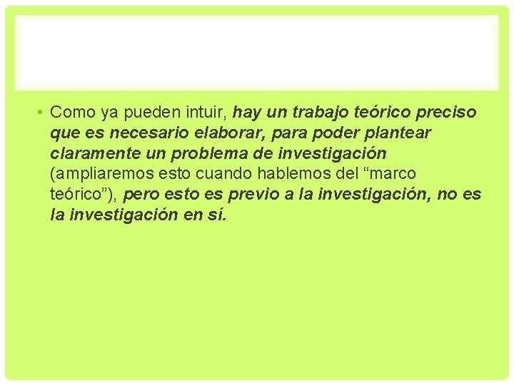  • Como ya pueden intuir, hay un trabajo teórico preciso que es necesario