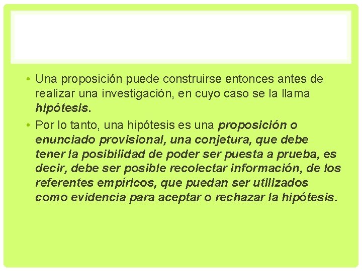  • Una proposición puede construirse entonces antes de realizar una investigación, en cuyo