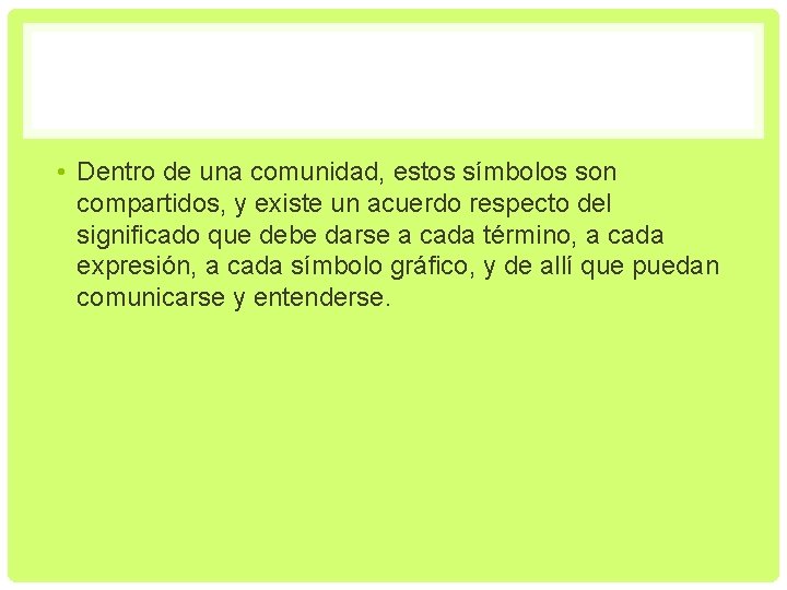  • Dentro de una comunidad, estos símbolos son compartidos, y existe un acuerdo