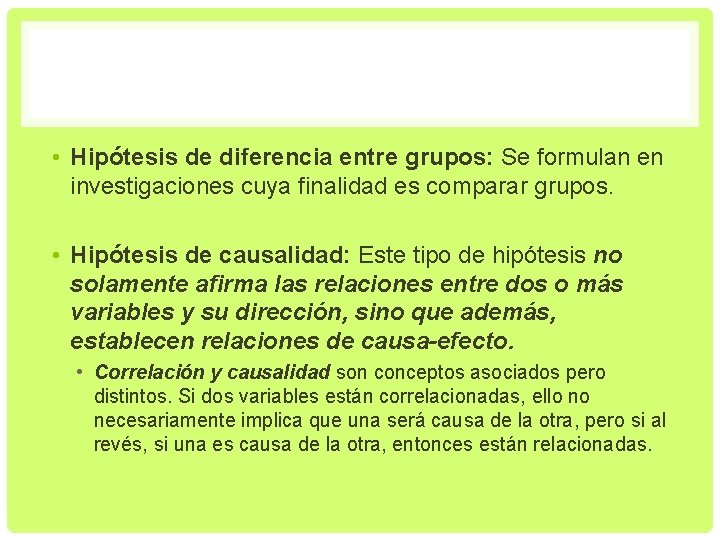  • Hipótesis de diferencia entre grupos: Se formulan en investigaciones cuya finalidad es