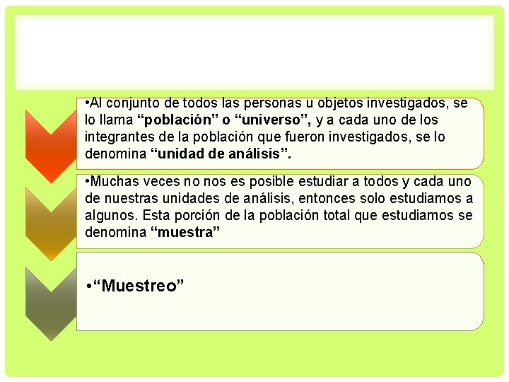  • Al conjunto de todos las personas u objetos investigados, se lo llama