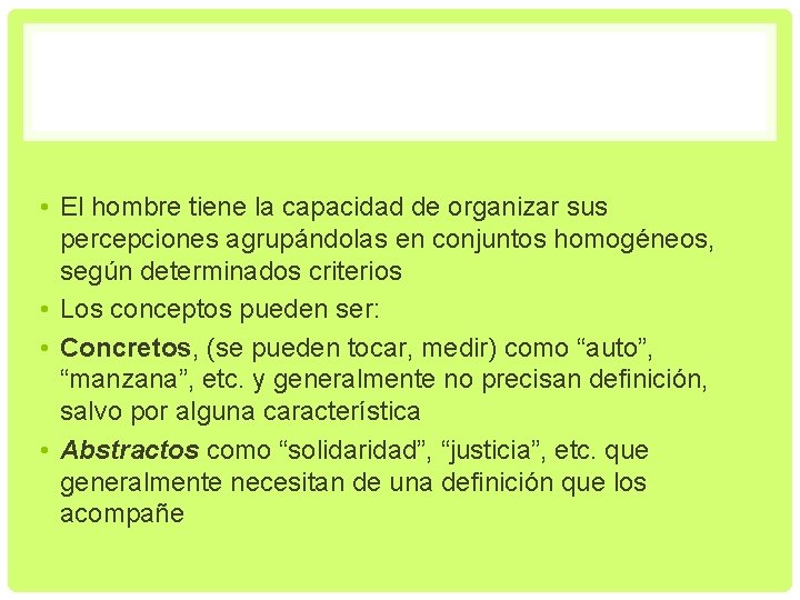  • El hombre tiene la capacidad de organizar sus percepciones agrupándolas en conjuntos