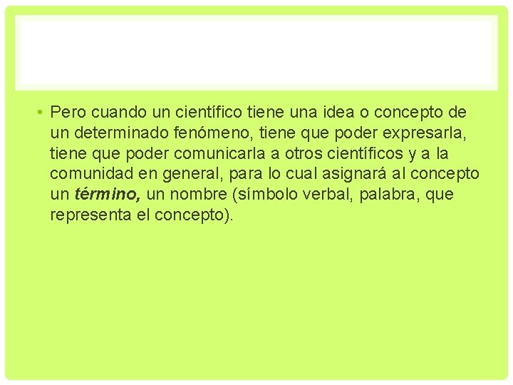  • Pero cuando un científico tiene una idea o concepto de un determinado