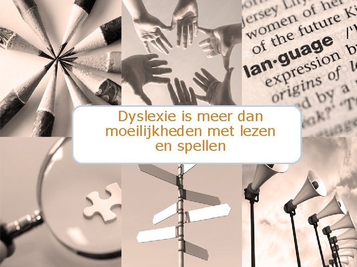 Dyslexie is meer dan moeilijkheden met lezen en spellen 