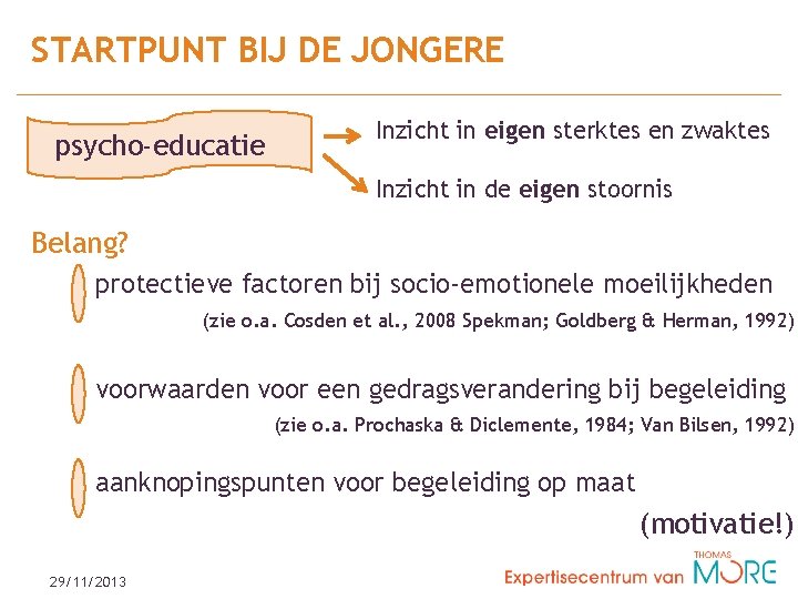 STARTPUNT BIJ DE JONGERE psycho-educatie Inzicht in eigen sterktes en zwaktes Inzicht in de