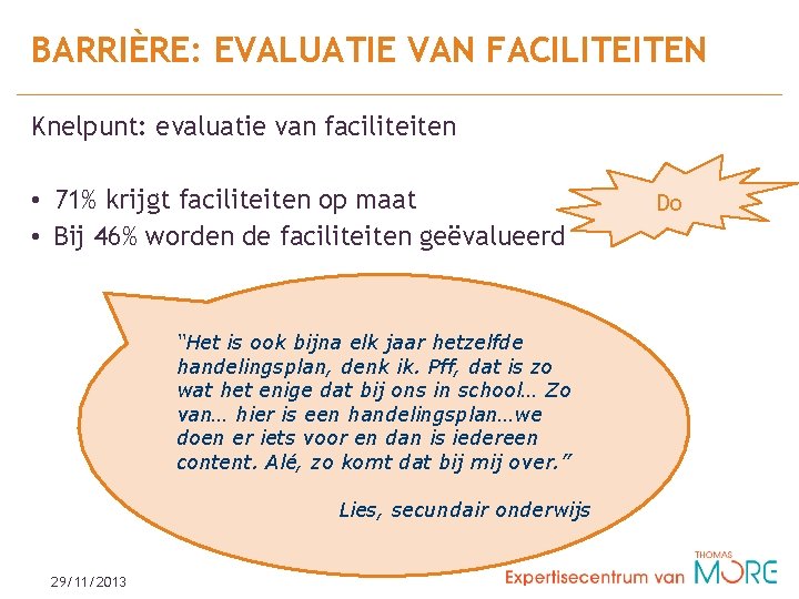 BARRIÈRE: EVALUATIE VAN FACILITEITEN Knelpunt: evaluatie van faciliteiten • 71% krijgt faciliteiten op maat