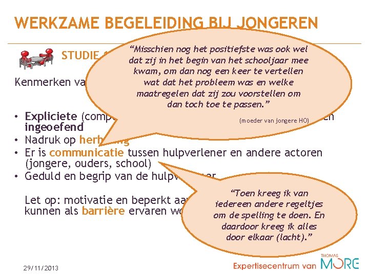 WERKZAME BEGELEIDING BIJ JONGEREN “Misschien nog het positiefste was ook wel STUDIE 1: dat