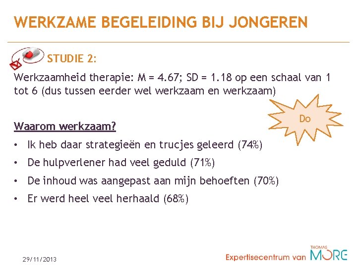 WERKZAME BEGELEIDING BIJ JONGEREN STUDIE 2: Werkzaamheid therapie: M = 4. 67; SD =