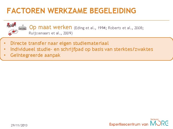 FACTOREN WERKZAME BEGELEIDING Op maat werken (Eding et al. , 1994; Roberts et al.