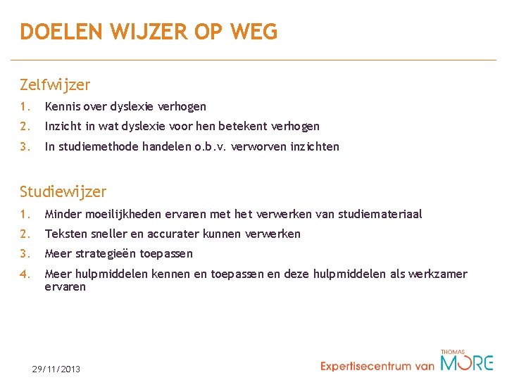 DOELEN WIJZER OP WEG Zelfwijzer 1. Kennis over dyslexie verhogen 2. Inzicht in wat