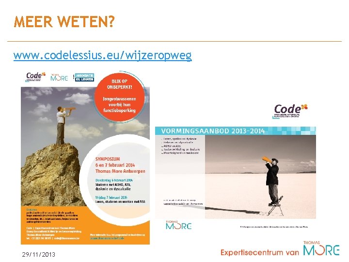 MEER WETEN? www. codelessius. eu/wijzeropweg 29/11/2013 