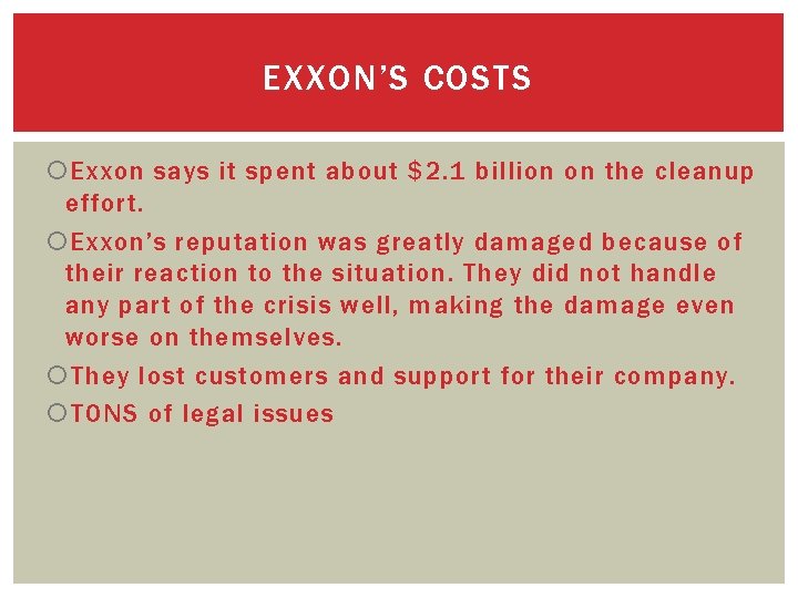 EXXON’S COSTS Exxon says it spent about $2. 1 billion on the cleanup effort.