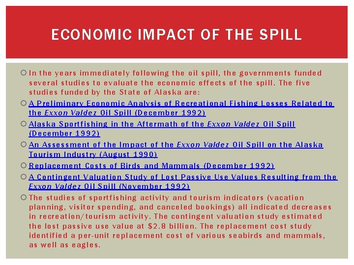 ECONOMIC IMPACT OF THE SPILL In the years immediately following the oil spill, the