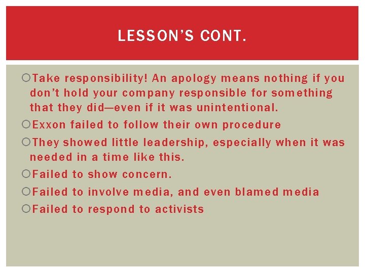 LESSON’S CONT. Take responsibility! An apology means nothing if you don’t hold your company