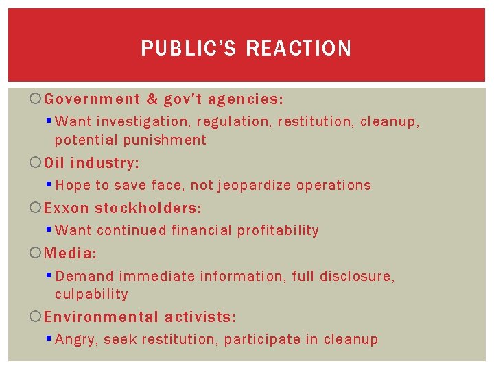 PUBLIC’S REACTION Government & gov't agencies: § Want investigation, regulation, restitution, cleanup, potential punishment