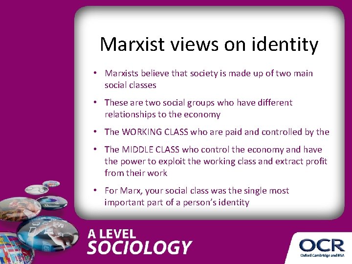 Marxist views on identity • Marxists believe that society is made up of two Marxist views on identity • Marxists believe that society is made up of two