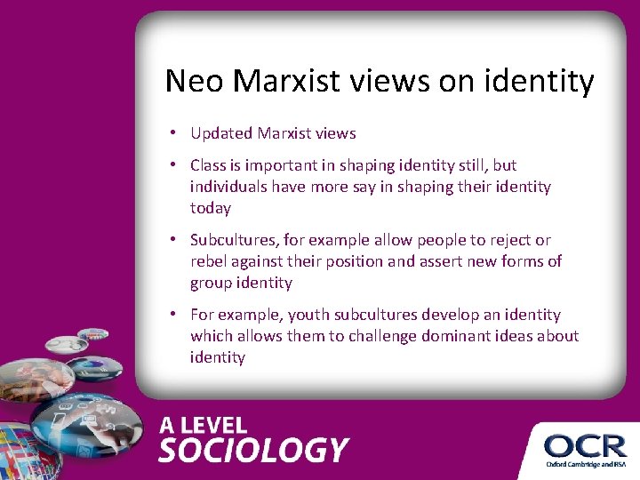 Neo Marxist views on identity • Updated Marxist views • Class is important in Neo Marxist views on identity • Updated Marxist views • Class is important in