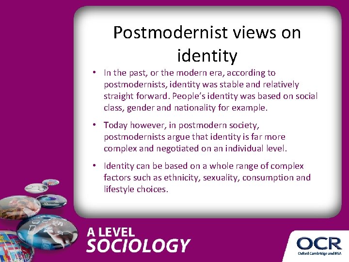 Postmodernist views on identity • In the past, or the modern era, according to Postmodernist views on identity • In the past, or the modern era, according to
