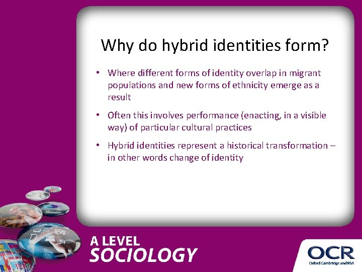Why do hybrid identities form? • Where different forms of identity overlap in migrant Why do hybrid identities form? • Where different forms of identity overlap in migrant