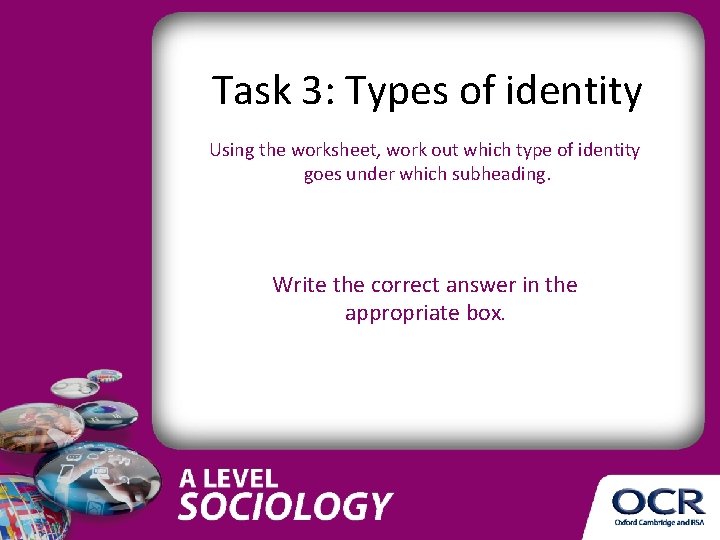 Task 3: Types of identity Using the worksheet, work out which type of identity Task 3: Types of identity Using the worksheet, work out which type of identity