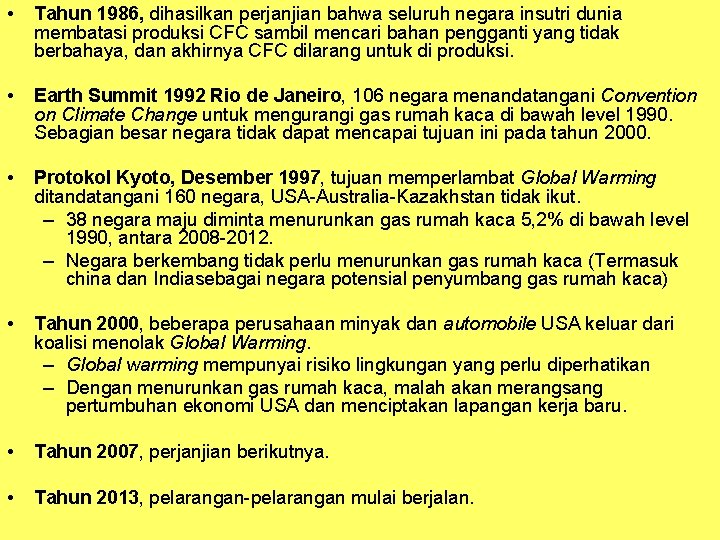  • Tahun 1986, dihasilkan perjanjian bahwa seluruh negara insutri dunia membatasi produksi CFC