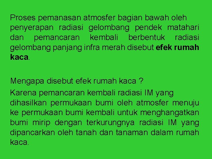 Proses pemanasan atmosfer bagian bawah oleh penyerapan radiasi gelombang pendek matahari dan pemancaran kembali